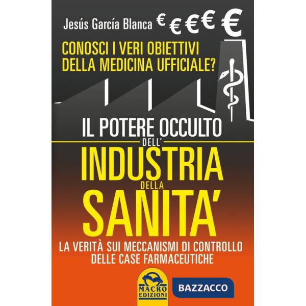 Potere occulto dell'industria della sanità. Conosci i veri obiettivi della medicina ufficiali? La verità sul sistema di controll
