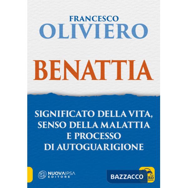 Benattia. Significato della vita, senso della malattia e processo di autoguarigione