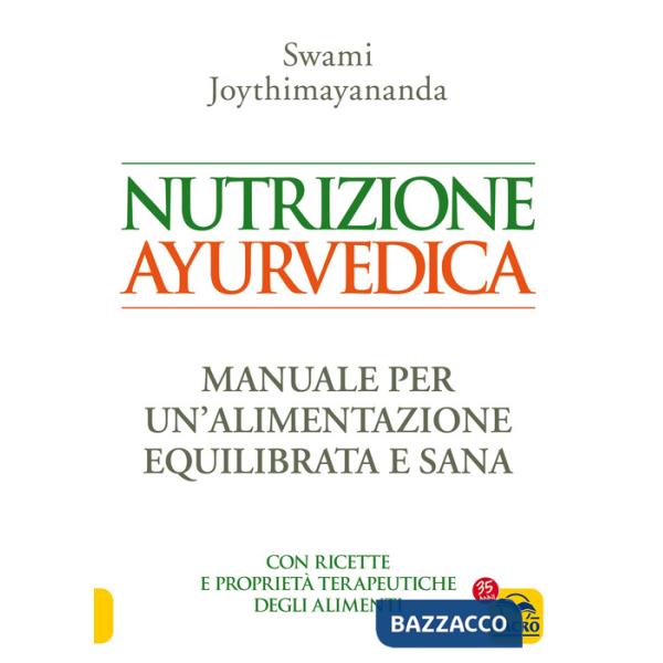 Nutrizione ayurvedica. Manuale per una nutrizione equilibrata e sana