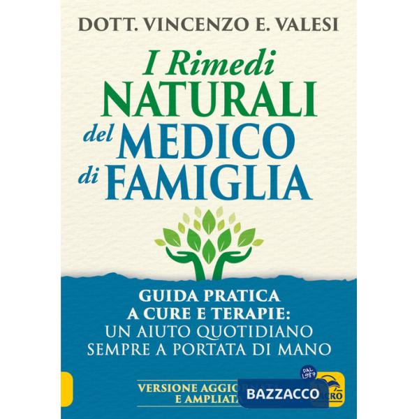 Rimedi naturali del medico di famiglia. Consigli e terapie per le malattie più diffuse (I)