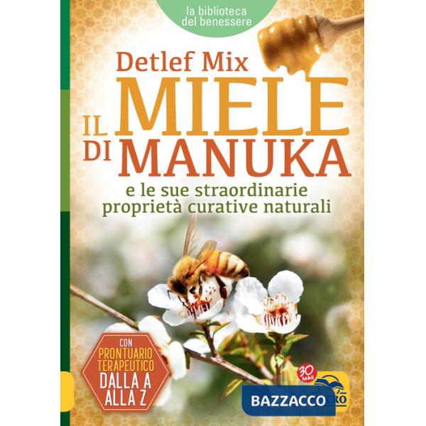 Miele di manuka e le sue straordinarie proprietà curative naturali (Il)