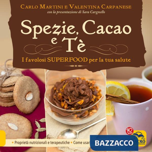 Spezie, cacao e tè. I favolosi superfood per la tua salute