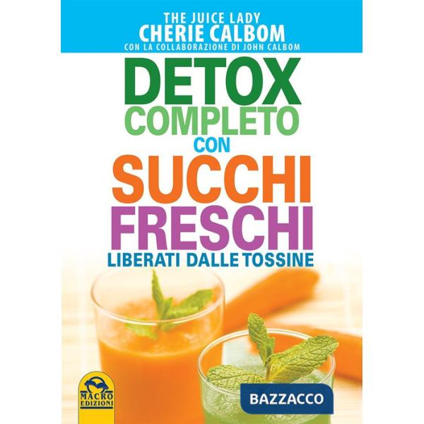 Detox completo con succhi freschi. Liberati dalle tossine