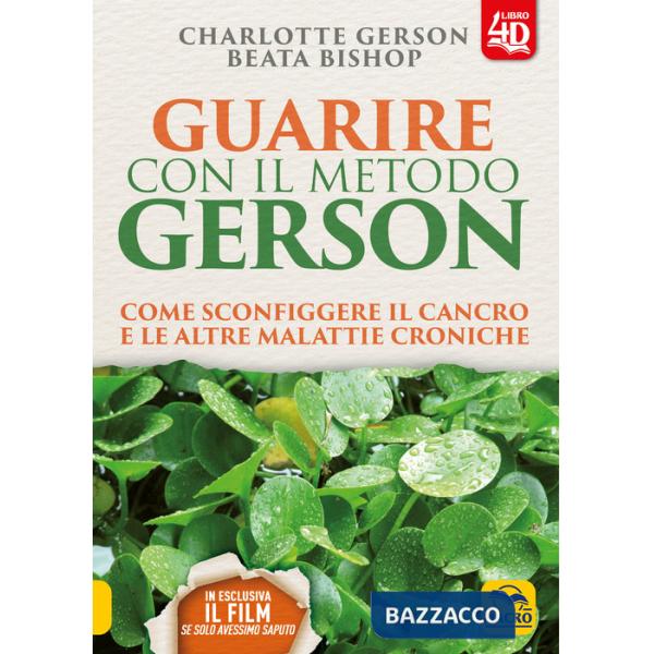 Guarire con il metodo Gerson. Come sconfiggere il cancro e le altre malattie croniche. Con Contenuto digitale per download e acc