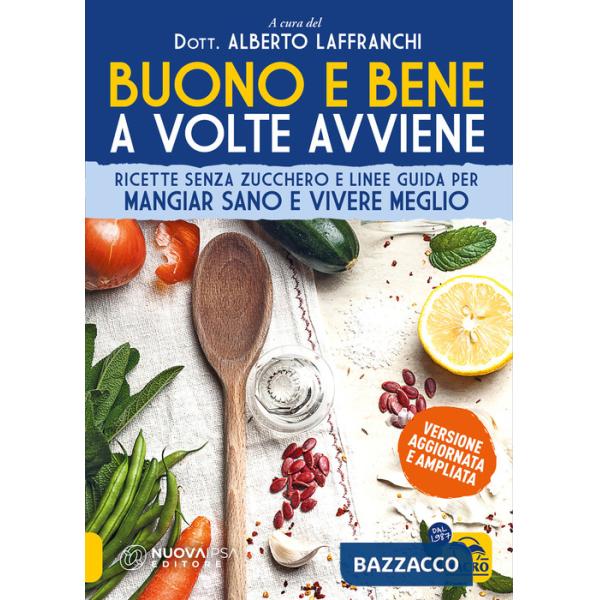 Buono e bene a volte avviene. Ricette senza zucchero e linee guida per mangiare sano e vivere meglio