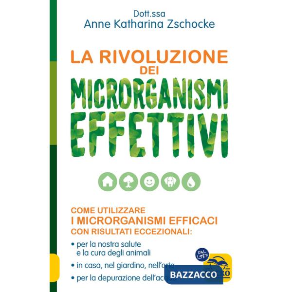 Rivoluzione dei microrganismi effettivi. Come utilizzare i microrganismi efficaci con risultati eccezionali: per la nostra salut