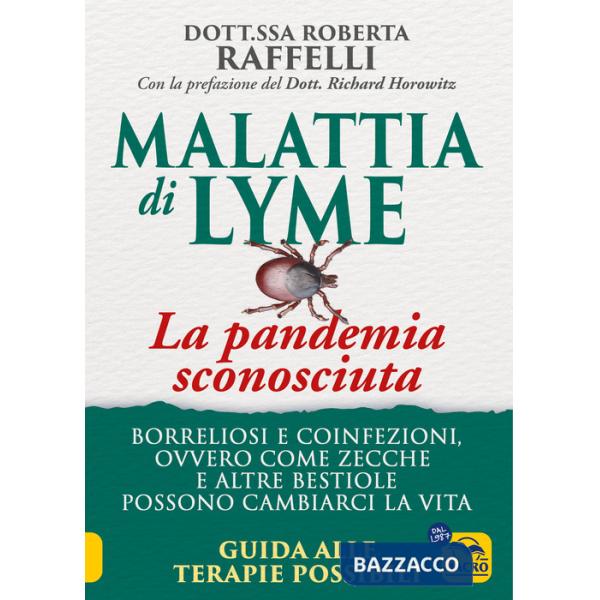 Malattia di Lyme: la pandemia sconosciuta. Borreliosi e coinfezioni ovvero come zecche e altre bestiole possono cambiarci la vit