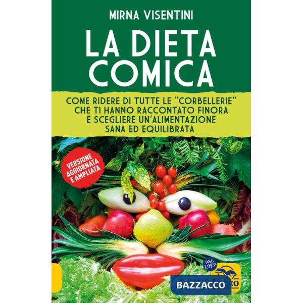 Dieta comica. Come ridere di tutte le «corbellerie» che ti hanno raccontato finora e scegliere un'alimentazione sana ed equilibr