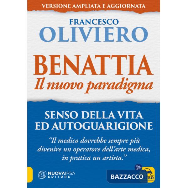 Benattia. Il nuovo paradigma. Senso della vita ed autoguarigione