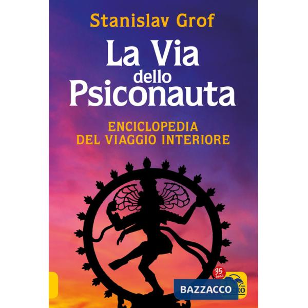 Via dello psiconauta. Enciclopedia del viaggio interiore (La). Vol. 1