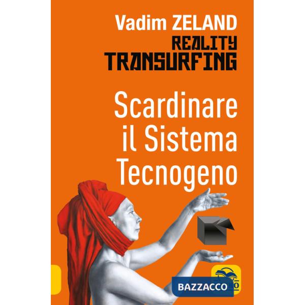 Scardinare il sistema tecnologico. Reality transurfing