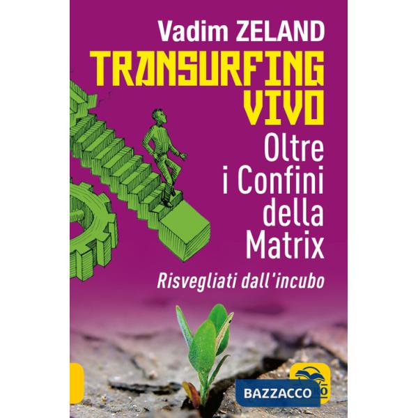 Transurfing vivo. Oltre i confini della Matrix. Risvegliati dall'incubo