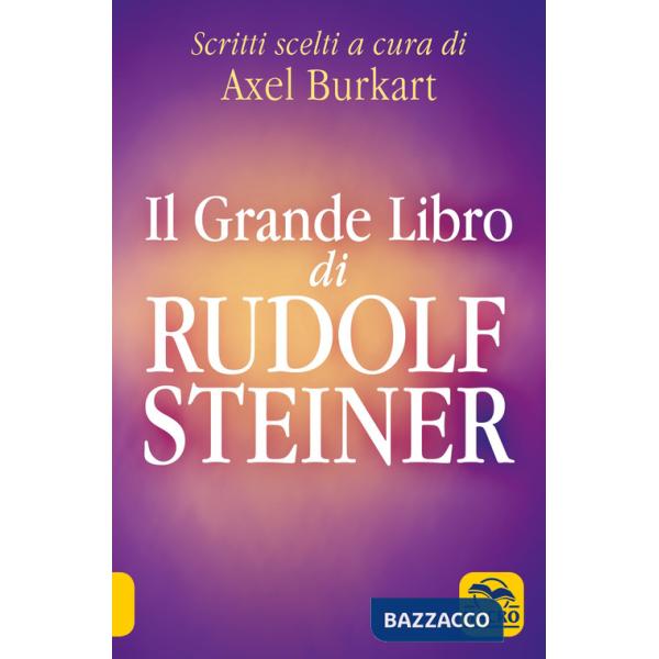 Grande libro di Rudolf Steiner. Scritti scelti (Il)