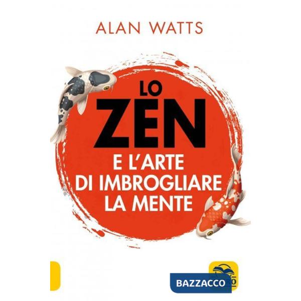 Zen e l'arte di imbrogliare la mente (Lo)