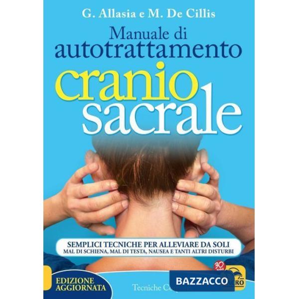 Manuale di autotrattamento craniosacrale. Semplici tecniche per alleviare da soli mal di schiena, mal di testa, nausea e tanti a