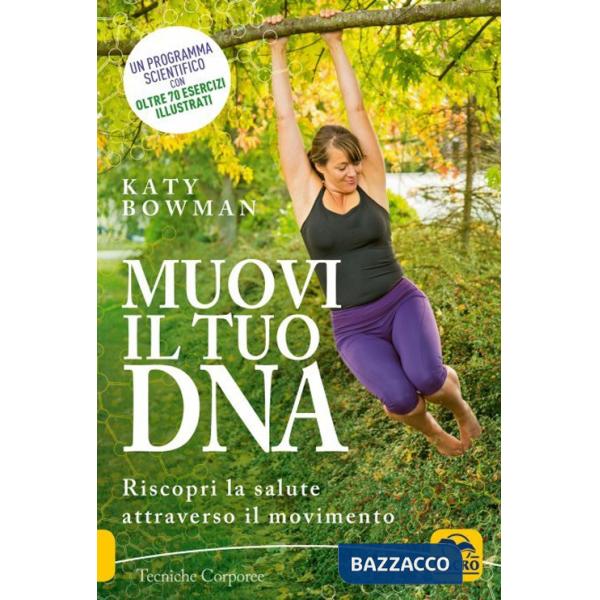 Muovi il tuo DNA. Riscopri la salute attraverso il movimento