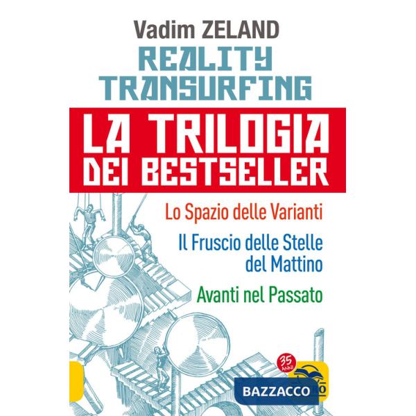 Reality transurfing. La trilogia: Lo spazio delle varianti-Il fruscio delle stelle del mattino-Avanti nel passato
