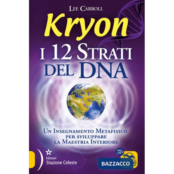 Kryon. I 12 strati del DNA. Un insegnamento metafisico per sviluppare la maestria interiore