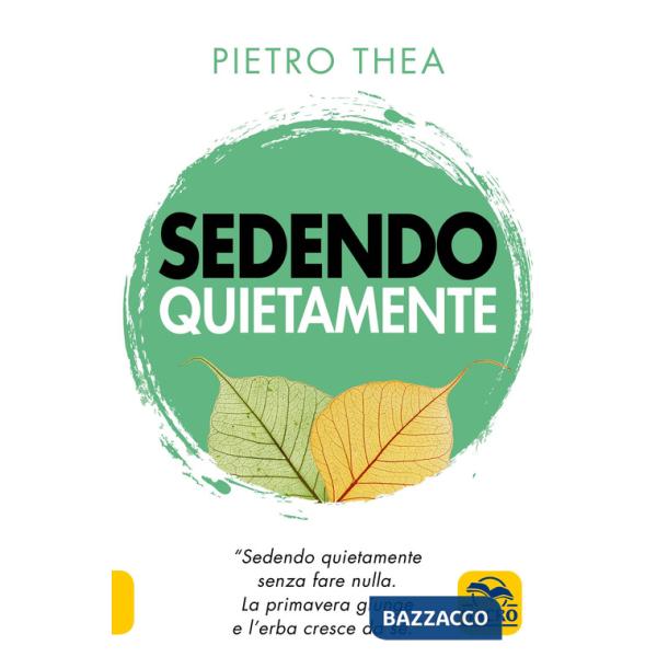 Sedendo quietamente. «Sedendo quietamente senza fare nulla. La primavera giunge e l'erba cresce da sé.»