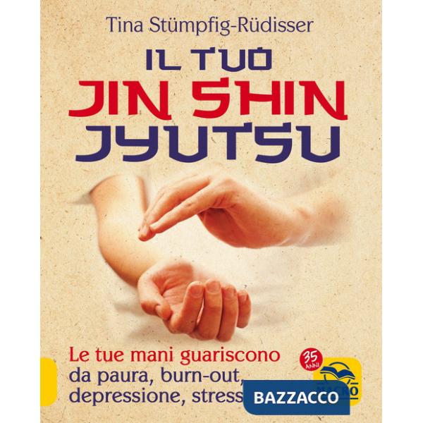 Tuo jin shin jyutsu. Le tue mani guariscono da paura, burn-out, depressione, stress (Il)
