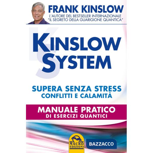Kinslow system. Supera senza stress conflitti e calamità. Manuale pratico di esercizi quantici