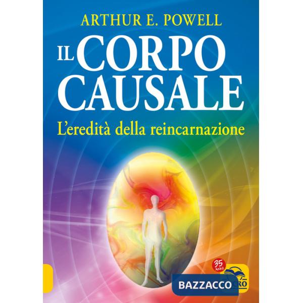 Corpo causale. L'eredità della reincarnazione (Il)