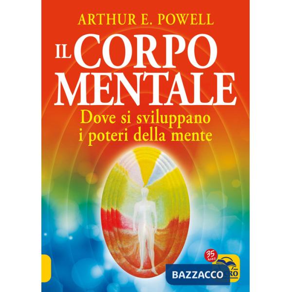 Corpo mentale. Dove si sviluppano i poteri della mente (Il)