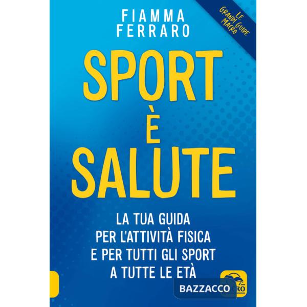 Sport è salute! La tua guida per l'attività fisica e per tutti gli sport a tutte le età