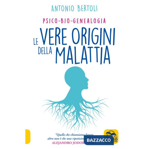 Vere origini della malattia. Psico-bio-genealogia (Le)