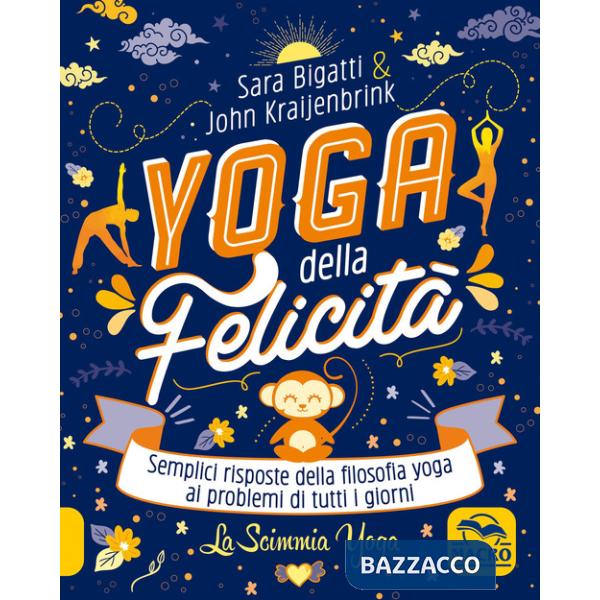 Yoga della felicità-La scimmia yoga. Semplici risposte della filosofia yoga ai problemi di tutti i giorni