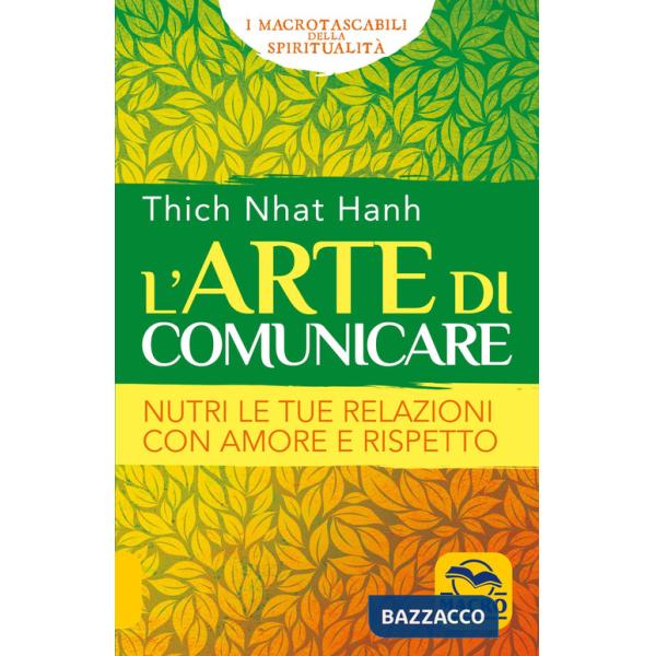 Arte di comunicare. Nutri le tue relazioni con amore e rispetto (L')