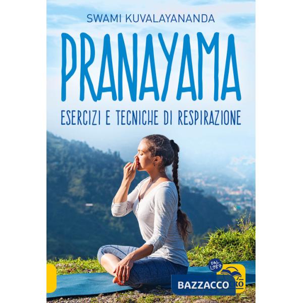 Pranayama. Esercizi e tecniche di respirazione. Nuova ediz.