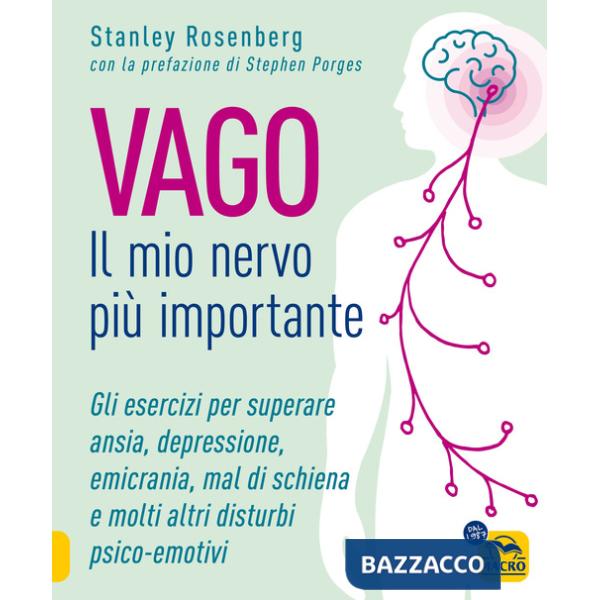 Vago. Il mio nervo più importante. Gli esercizi per superare ansia, depressione, emicrania, mal di schiena e molti altri disturb