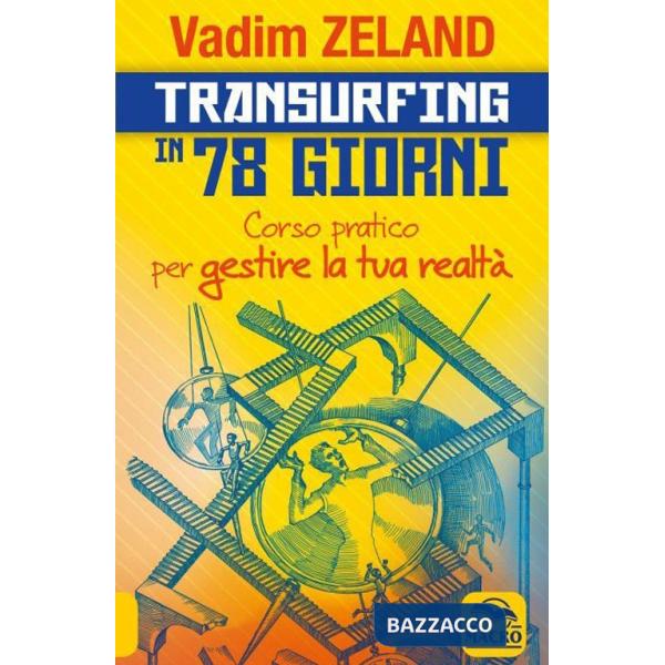 Transurfing in 78 giorni. Corso pratico per gestire la tua realtà
