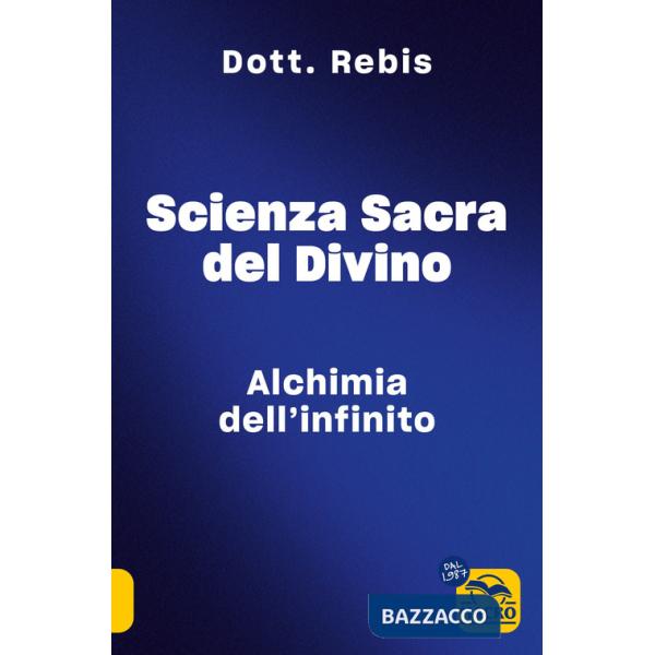 Scienza sacra del divino. Alchimia dell'infinito