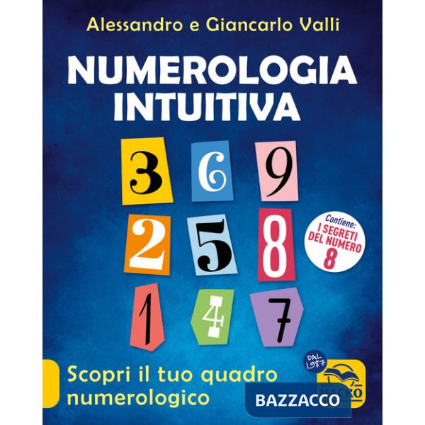 Numerologia intuitiva. Scopri il tuo quadro numerologico