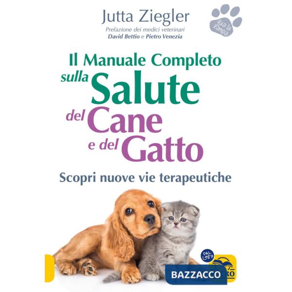 Manuale completo sulla salute del cane e del gatto. Scopri nuove vie terapeutiche (Il)