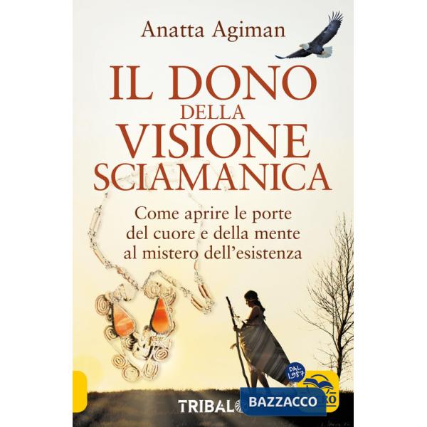 Dono della visione. Come aprire le porte del cuore e della mente al mistero dell'esistenza
