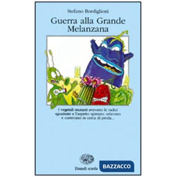 GUERRA ALLA GRANDE MELANZANA