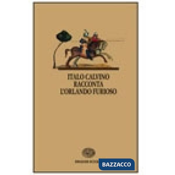 ITALO CALVINO RACCONTA L'ORLANDO FURIOSO. PER LA SCUOLA MEDIA