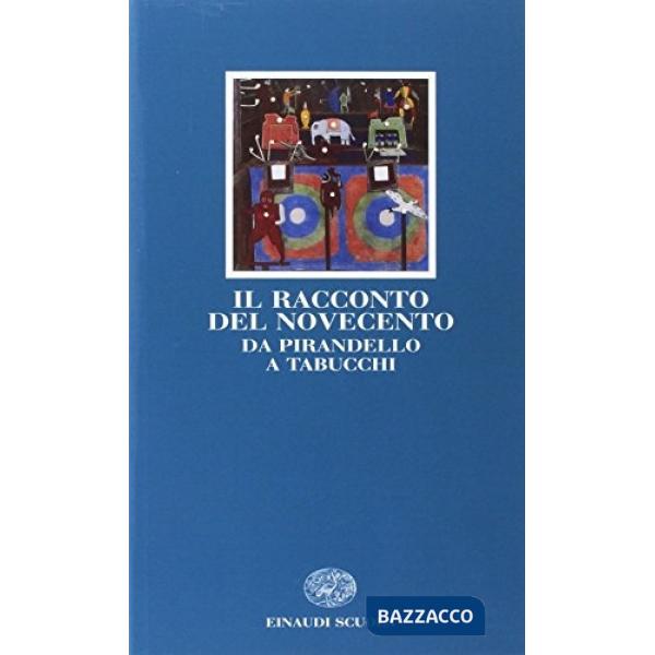 RACCONTO DEL NOVECENTO. DA PIRANDELLO A TABUCCHI (IL)
