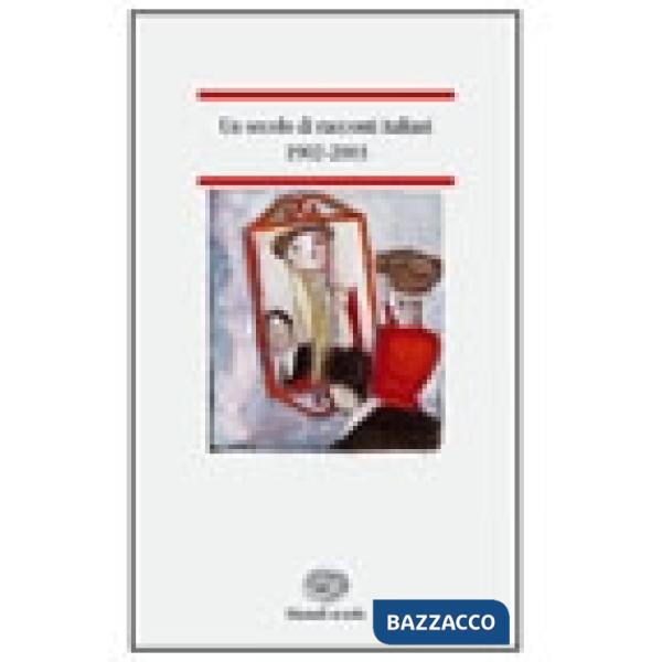 SECOLO DI RACCONTI ITALIANI 1902-2003 (UN)