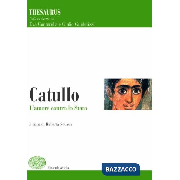 THESAURUS. CATULLO. L'AMORE CONTRO LO STATO. PER I LICEI E GLI IST. MA