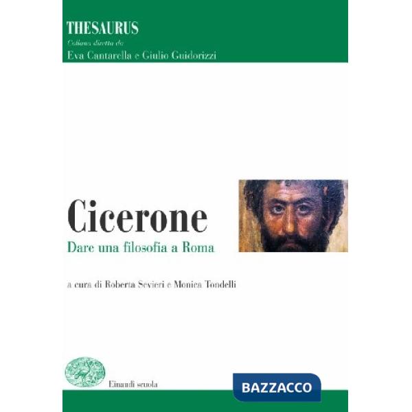 THESAURUS. CICERONE. DARE UNA FILOSOFIA A ROMA. PER I LICEI E GLI IST.