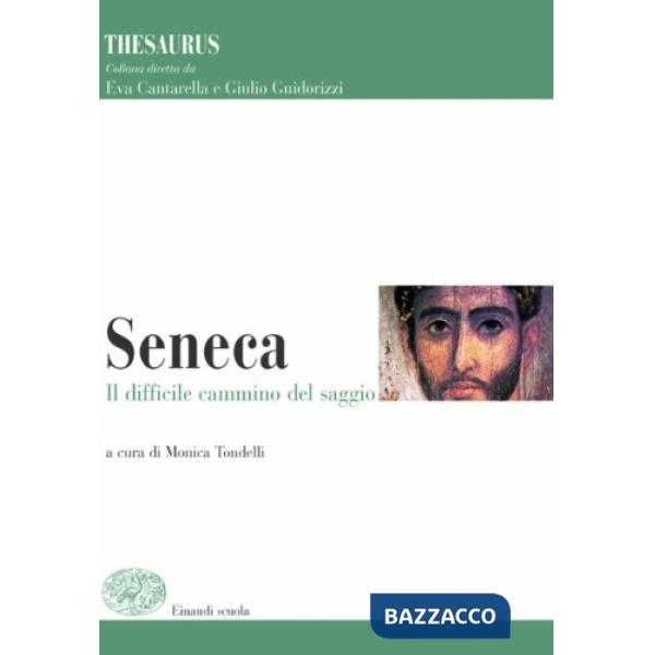 THESAURUS. SENECA. IL DIFFICILE CAMMINO DEL SAGGIO. PER I LICEI E GLI