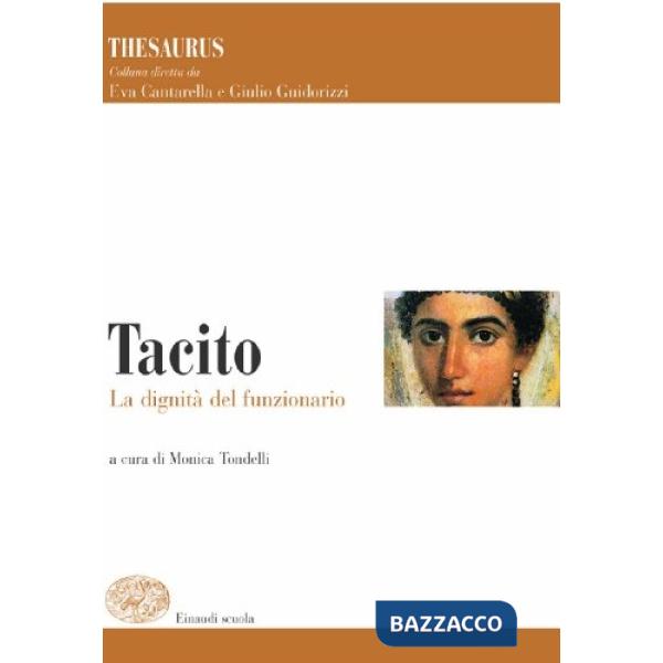 THESAURUS. TACITO. LA DIGNITA' DEL FUNZIONARIO. PER I LICEI E GLI IST.