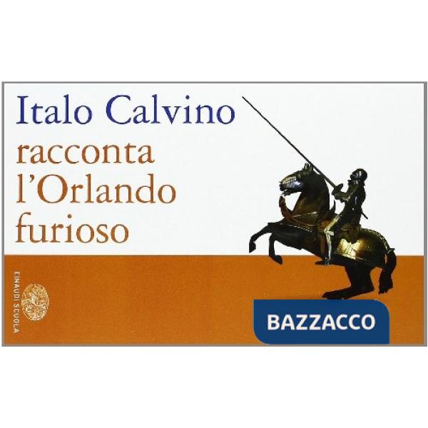 ITALO CALVINO RACCONTA L'ORLANDO FURIOSO. PER LA SCUOLA MEDIA