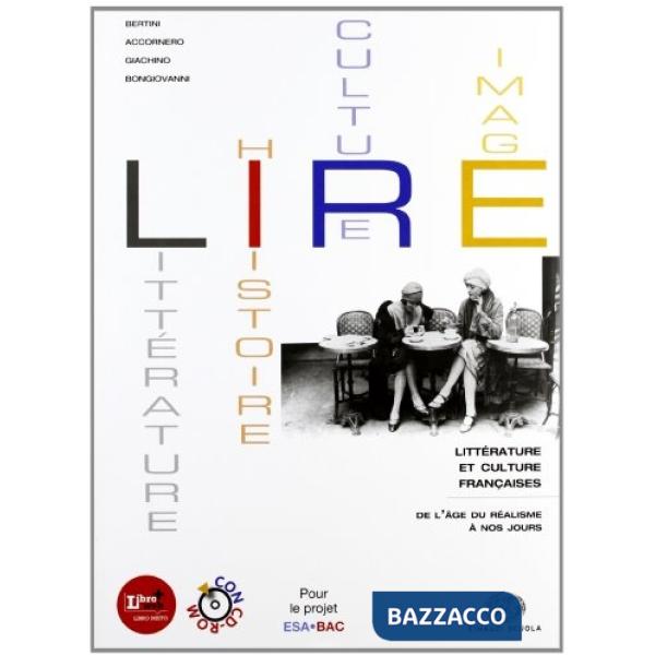 LIRE. LITTERATURE, HISTOIRE, CULTURES, IMAGES. PER LE SCUOLE SUPERIORI
