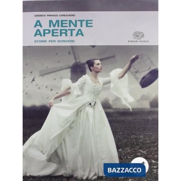A MENTE APERTA. PER LE SCUOLE SUPERIORI. CON ESPANSIONE ONLINE. VOL. 1