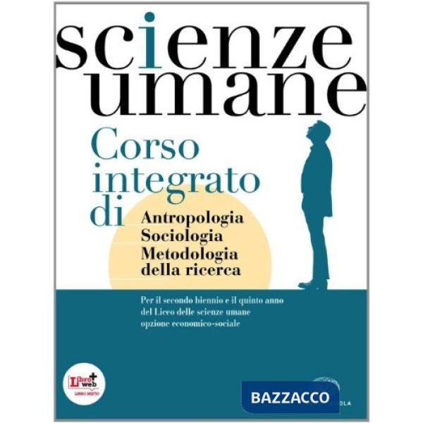 SCIENZE UMANE. CORSO INTEGRATO OPZIONE ECONOMICO SOCIALE. PER I LICEI